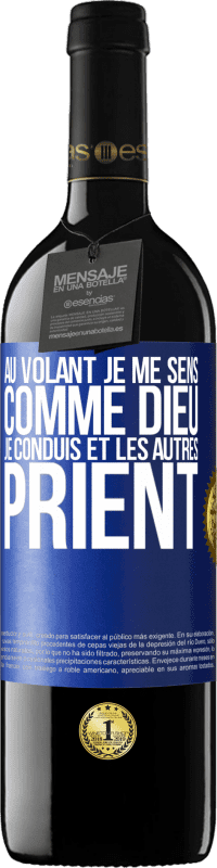 39,95 € Envoi gratuit | Vin rouge Édition RED MBE Réserve Au volant je me sens comme Dieu. Je conduis et les autres prient Étiquette Bleue. Étiquette personnalisable Réserve 12 Mois Récolte 2015 Tempranillo