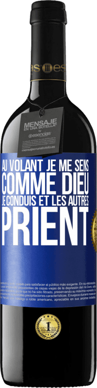 39,95 € Envoi gratuit | Vin rouge Édition RED MBE Réserve Au volant je me sens comme Dieu. Je conduis et les autres prient Étiquette Bleue. Étiquette personnalisable Réserve 12 Mois Récolte 2016 Tempranillo