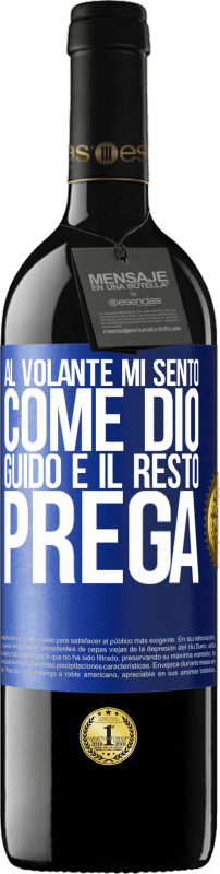 39,95 € Spedizione Gratuita | Vino rosso Edizione RED MBE Riserva Al volante mi sento come Dio. Guido e il resto prega Etichetta Blu. Etichetta personalizzabile Riserva 12 Mesi Raccogliere 2015 Tempranillo