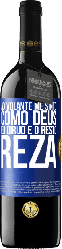 39,95 € Envio grátis | Vinho tinto Edição RED MBE Reserva Ao volante me sinto como Deus. Eu dirijo e o resto reza Etiqueta Azul. Etiqueta personalizável Reserva 12 Meses Colheita 2015 Tempranillo