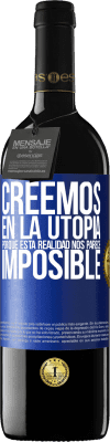 39,95 € Envío gratis | Vino Tinto Edición RED MBE Reserva Creemos en la utopía porque esta realidad nos parece imposible Etiqueta Azul. Etiqueta personalizable Reserva 12 Meses Cosecha 2014 Tempranillo