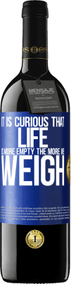 39,95 € Free Shipping | Red Wine RED Edition MBE Reserve It is curious that life is more empty, the more we weigh Blue Label. Customizable label Reserve 12 Months Harvest 2014 Tempranillo