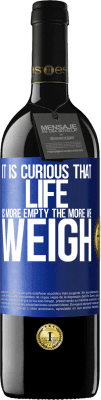 39,95 € Free Shipping | Red Wine RED Edition MBE Reserve It is curious that life is more empty, the more we weigh Blue Label. Customizable label Reserve 12 Months Harvest 2016 Tempranillo