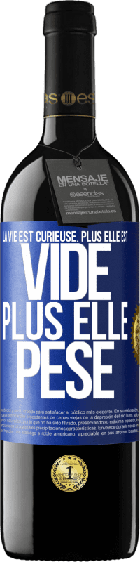 39,95 € Envoi gratuit | Vin rouge Édition RED MBE Réserve La vie est curieuse. Plus elle est vide, plus elle pèse Étiquette Bleue. Étiquette personnalisable Réserve 12 Mois Récolte 2015 Tempranillo