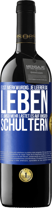 39,95 € Kostenloser Versand | Rotwein RED Ausgabe MBE Reserve Es ist merkwürdig, je leerer das Leben ist, umso mehr lastet es auf unseren Schultern Blaue Markierung. Anpassbares Etikett Reserve 12 Monate Ernte 2015 Tempranillo