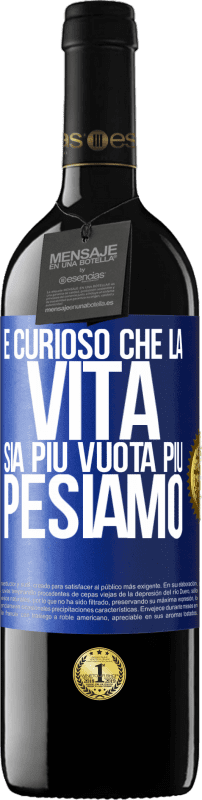 39,95 € Spedizione Gratuita | Vino rosso Edizione RED MBE Riserva È curioso che la vita sia più vuota, più pesiamo Etichetta Blu. Etichetta personalizzabile Riserva 12 Mesi Raccogliere 2015 Tempranillo