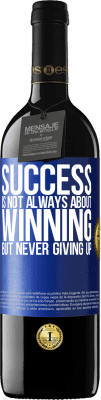 39,95 € Free Shipping | Red Wine RED Edition MBE Reserve Success is not always about winning, but never giving up Blue Label. Customizable label Reserve 12 Months Harvest 2016 Tempranillo