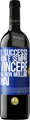 39,95 € Spedizione Gratuita | Vino rosso Edizione RED MBE Riserva Il successo non è sempre vincere, ma non mollare mai Etichetta Blu. Etichetta personalizzabile Riserva 12 Mesi Raccogliere 2015 Tempranillo