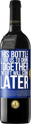 39,95 € 送料無料 | 赤ワイン REDエディション MBE 予約する このボトルは一緒に飲むためのものです。贈り物は後で来る 青いタグ. カスタマイズ可能なラベル 予約する 12 月 収穫 2014 Tempranillo