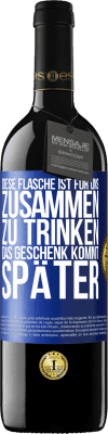 39,95 € Kostenloser Versand | Rotwein RED Ausgabe MBE Reserve Diese Flasche ist für uns zusammen zu trinken. Das Geschenk kommt später Blaue Markierung. Anpassbares Etikett Reserve 12 Monate Ernte 2015 Tempranillo