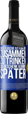 39,95 € Kostenloser Versand | Rotwein RED Ausgabe MBE Reserve Diese Flasche ist für uns zusammen zu trinken. Das Geschenk kommt später Blaue Markierung. Anpassbares Etikett Reserve 12 Monate Ernte 2016 Tempranillo