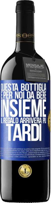 39,95 € Spedizione Gratuita | Vino rosso Edizione RED MBE Riserva Questa bottiglia è per noi da bere insieme. Il regalo arriverà più tardi Etichetta Blu. Etichetta personalizzabile Riserva 12 Mesi Raccogliere 2015 Tempranillo