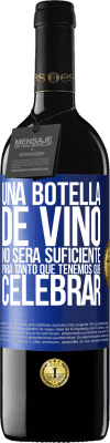 39,95 € Envío gratis | Vino Tinto Edición RED MBE Reserva Una botella de vino no será suficiente para tanto que tenemos que celebrar Etiqueta Azul. Etiqueta personalizable Reserva 12 Meses Cosecha 2015 Tempranillo