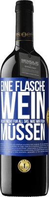 39,95 € Kostenloser Versand | Rotwein RED Ausgabe MBE Reserve Eine Flasche Wein reicht nicht für all das, was wir feiern müssen Blaue Markierung. Anpassbares Etikett Reserve 12 Monate Ernte 2015 Tempranillo