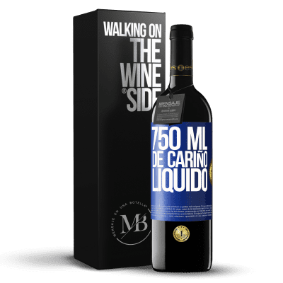 «750 ml. de cariño líquido» Edición RED MBE Reserva