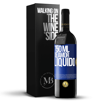 «750 ml de amor líquido» Edição RED MBE Reserva