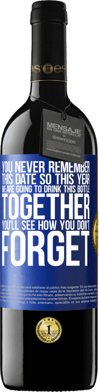 39,95 € Бесплатная доставка | Красное вино Издание RED MBE Бронировать Вы никогда не помните эту дату, поэтому в этом году мы собираемся выпить эту бутылку вместе. Вы увидите, как вы не забудете Синяя метка. Настраиваемая этикетка Бронировать 12 Месяцы Урожай 2014 Tempranillo