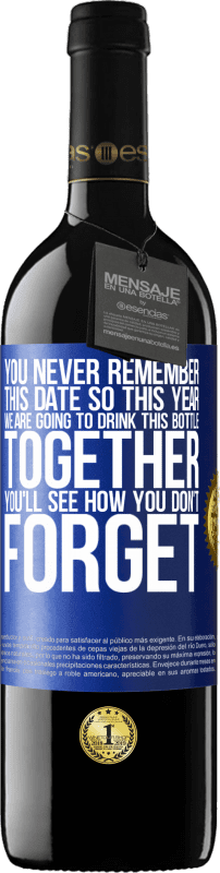 39,95 € Free Shipping | Red Wine RED Edition MBE Reserve You never remember this date, so this year we are going to drink this bottle together. You'll see how you don't forget Blue Label. Customizable label Reserve 12 Months Harvest 2016 Tempranillo