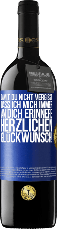 39,95 € Kostenloser Versand | Rotwein RED Ausgabe MBE Reserve Damit du nicht vergisst, dass ich mich immer an dich erinnere. Herzlichen Glückwunsch! Blaue Markierung. Anpassbares Etikett Reserve 12 Monate Ernte 2015 Tempranillo