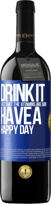 39,95 € Free Shipping | Red Wine RED Edition MBE Reserve Drink it fast that the vitamins are gone! Have a happy day Blue Label. Customizable label Reserve 12 Months Harvest 2016 Tempranillo