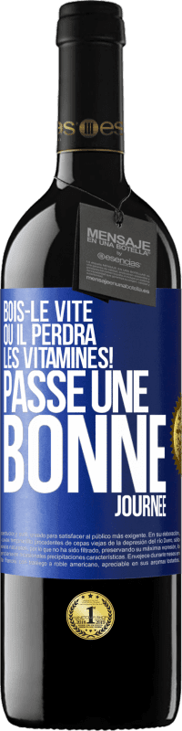 39,95 € Envoi gratuit | Vin rouge Édition RED MBE Réserve Bois-le vite ou il perdra les vitamines! Passe une bonne journée Étiquette Bleue. Étiquette personnalisable Réserve 12 Mois Récolte 2015 Tempranillo