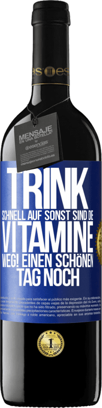 39,95 € Kostenloser Versand | Rotwein RED Ausgabe MBE Reserve Trink schnell auf, sonst sind die Vitamine weg! Einen schönen Tag noch Blaue Markierung. Anpassbares Etikett Reserve 12 Monate Ernte 2015 Tempranillo