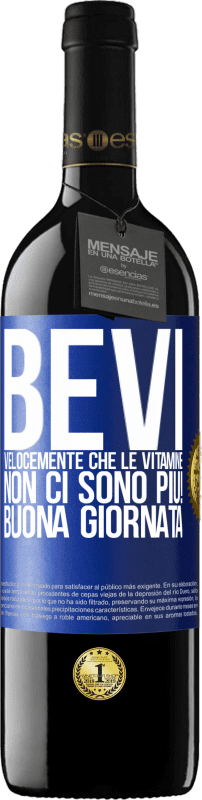 39,95 € Spedizione Gratuita | Vino rosso Edizione RED MBE Riserva Bevi velocemente che le vitamine non ci sono più! Buona giornata Etichetta Blu. Etichetta personalizzabile Riserva 12 Mesi Raccogliere 2016 Tempranillo