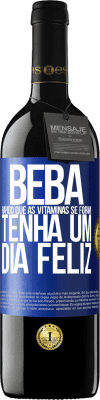 39,95 € Envio grátis | Vinho tinto Edição RED MBE Reserva Beba rápido que as vitaminas se foram! Tenha um dia feliz Etiqueta Azul. Etiqueta personalizável Reserva 12 Meses Colheita 2014 Tempranillo