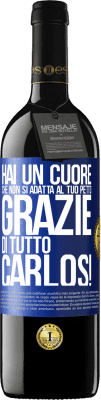 39,95 € Spedizione Gratuita | Vino rosso Edizione RED MBE Riserva Hai un cuore che non si adatta al tuo petto. Grazie di tutto, Carlos! Etichetta Blu. Etichetta personalizzabile Riserva 12 Mesi Raccogliere 2014 Tempranillo