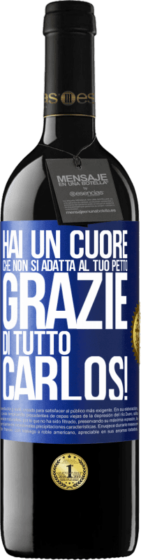 39,95 € Spedizione Gratuita | Vino rosso Edizione RED MBE Riserva Hai un cuore che non si adatta al tuo petto. Grazie di tutto, Carlos! Etichetta Blu. Etichetta personalizzabile Riserva 12 Mesi Raccogliere 2015 Tempranillo