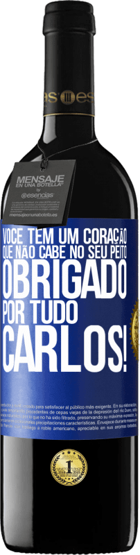 39,95 € Envio grátis | Vinho tinto Edição RED MBE Reserva Você tem um coração que não cabe no seu peito. Obrigado por tudo, Carlos! Etiqueta Azul. Etiqueta personalizável Reserva 12 Meses Colheita 2015 Tempranillo