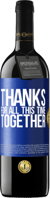 39,95 € Free Shipping | Red Wine RED Edition MBE Reserve Thanks for all this time together Blue Label. Customizable label Reserve 12 Months Harvest 2016 Tempranillo