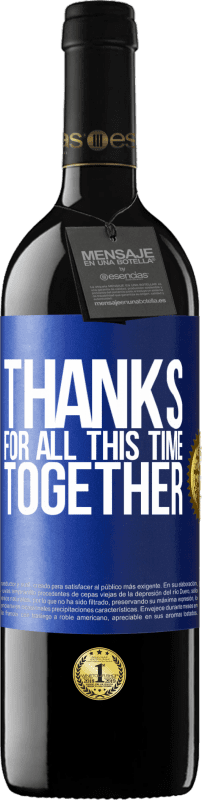 39,95 € Free Shipping | Red Wine RED Edition MBE Reserve Thanks for all this time together Blue Label. Customizable label Reserve 12 Months Harvest 2014 Tempranillo