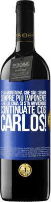 39,95 € Spedizione Gratuita | Vino rosso Edizione RED MBE Riserva Se la montagna che sali sembra sempre più imponente, è che la cima si sta avvicinando. Continuate così Carlos! Etichetta Blu. Etichetta personalizzabile Riserva 12 Mesi Raccogliere 2014 Tempranillo