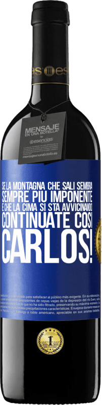 39,95 € Spedizione Gratuita | Vino rosso Edizione RED MBE Riserva Se la montagna che sali sembra sempre più imponente, è che la cima si sta avvicinando. Continuate così Carlos! Etichetta Blu. Etichetta personalizzabile Riserva 12 Mesi Raccogliere 2015 Tempranillo