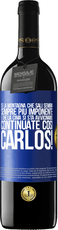 39,95 € Spedizione Gratuita | Vino rosso Edizione RED MBE Riserva Se la montagna che sali sembra sempre più imponente, è che la cima si sta avvicinando. Continuate così Carlos! Etichetta Blu. Etichetta personalizzabile Riserva 12 Mesi Raccogliere 2016 Tempranillo