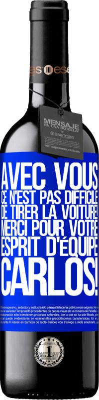 39,95 € Envoi gratuit | Vin rouge Édition RED MBE Réserve Avec toi, c'est facile de montrer l'exemple! Merci pour ton esprit d'équipe, Carlos! Étiquette Bleue. Étiquette personnalisable Réserve 12 Mois Récolte 2015 Tempranillo