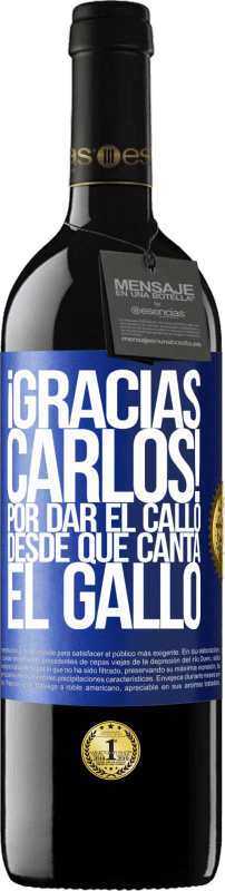 39,95 € 免费送货 | 红酒 RED版 MBE 预订 Gracias Carlos! Por dar el callo desde que canta el gallo 蓝色标签. 可自定义的标签 预订 12 个月 收成 2014 Tempranillo