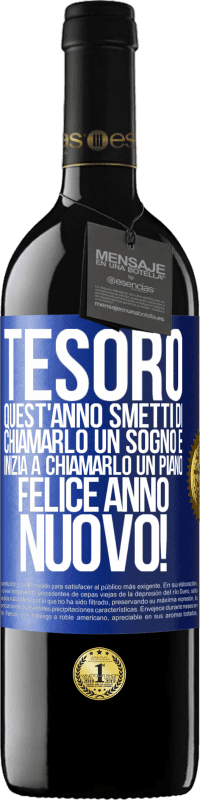 39,95 € Spedizione Gratuita | Vino rosso Edizione RED MBE Riserva Tesoro, quest'anno smetti di chiamarlo un sogno e inizia a chiamarlo un piano. Felice anno nuovo! Etichetta Blu. Etichetta personalizzabile Riserva 12 Mesi Raccogliere 2015 Tempranillo