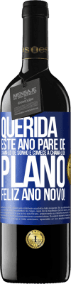 39,95 € Envio grátis | Vinho tinto Edição RED MBE Reserva Querida, este ano pare de chamá-lo de sonho e comece a chamá-lo de plano. Feliz Ano Novo! Etiqueta Azul. Etiqueta personalizável Reserva 12 Meses Colheita 2015 Tempranillo