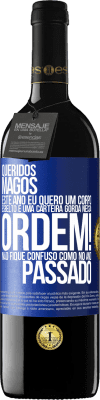 39,95 € Envio grátis | Vinho tinto Edição RED MBE Reserva Queridos Magos, este ano eu quero um corpo esbelto e uma carteira gorda. Nessa ordem! Não fique confuso como no ano passado Etiqueta Azul. Etiqueta personalizável Reserva 12 Meses Colheita 2016 Tempranillo