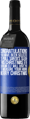39,95 € 免费送货 | 红酒 RED版 MBE 预订 恭喜你！您已选择在圣诞节前夕拉圣诞老人的雪橇。不久，一个小精灵将拜访您以量度您的角。圣诞快乐！ 蓝色标签. 可自定义的标签 预订 12 个月 收成 2016 Tempranillo