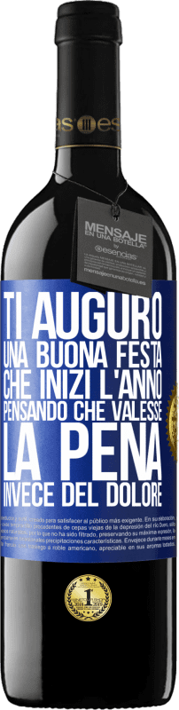 39,95 € Spedizione Gratuita | Vino rosso Edizione RED MBE Riserva Ti auguro una buona festa, che inizi l'anno pensando che valesse la pena invece del dolore Etichetta Blu. Etichetta personalizzabile Riserva 12 Mesi Raccogliere 2015 Tempranillo