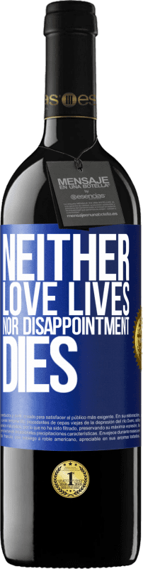 39,95 € Free Shipping | Red Wine RED Edition MBE Reserve Neither love lives, nor disappointment dies Blue Label. Customizable label Reserve 12 Months Harvest 2014 Tempranillo