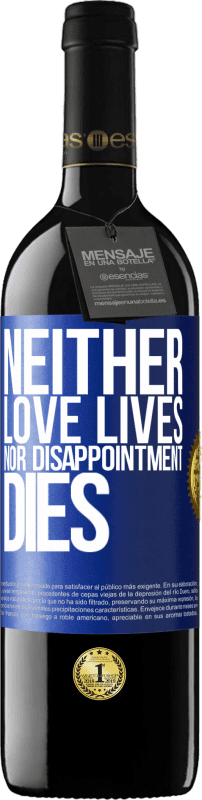 39,95 € Free Shipping | Red Wine RED Edition MBE Reserve Neither love lives, nor disappointment dies Blue Label. Customizable label Reserve 12 Months Harvest 2015 Tempranillo