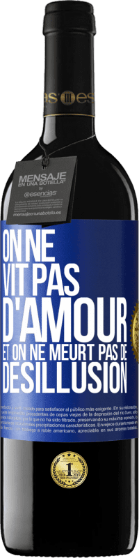 39,95 € Envoi gratuit | Vin rouge Édition RED MBE Réserve On ne vit pas d'amour, et on ne meurt pas de désillusion Étiquette Bleue. Étiquette personnalisable Réserve 12 Mois Récolte 2015 Tempranillo