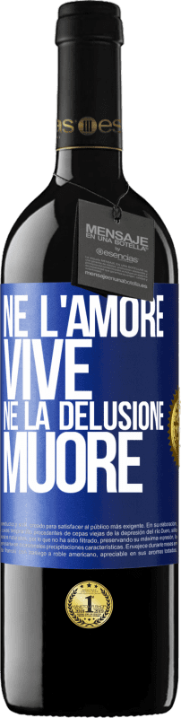 39,95 € Spedizione Gratuita | Vino rosso Edizione RED MBE Riserva Né l'amore vive, né la delusione muore Etichetta Blu. Etichetta personalizzabile Riserva 12 Mesi Raccogliere 2015 Tempranillo