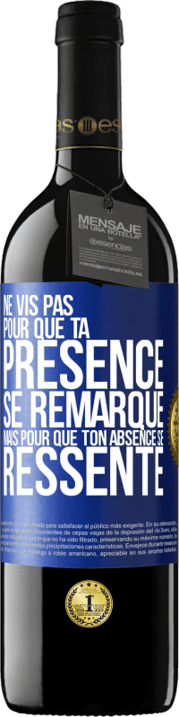 39,95 € Envoi gratuit | Vin rouge Édition RED MBE Réserve Ne vis pas pour que ta présence se remarque, mais pour que ton absence se ressente Étiquette Bleue. Étiquette personnalisable Réserve 12 Mois Récolte 2015 Tempranillo