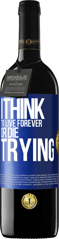 39,95 € Free Shipping | Red Wine RED Edition MBE Reserve I think to live forever, or die trying Blue Label. Customizable label Reserve 12 Months Harvest 2015 Tempranillo