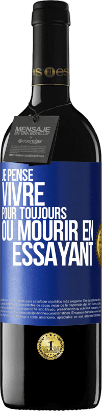 39,95 € Envoi gratuit | Vin rouge Édition RED MBE Réserve Je pense vivre pour toujours ou mourir en essayant Étiquette Bleue. Étiquette personnalisable Réserve 12 Mois Récolte 2015 Tempranillo